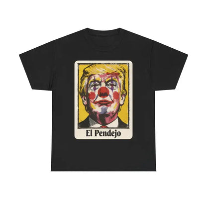 El Pendejo Political Protest T-Shirt
