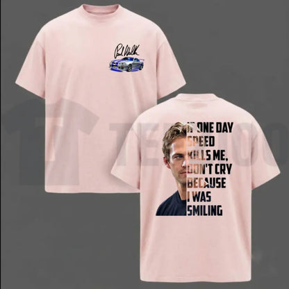Legendary Tribute Top – Paul Walker Memorial If One Day Speed Kills Me Graphic Apparel