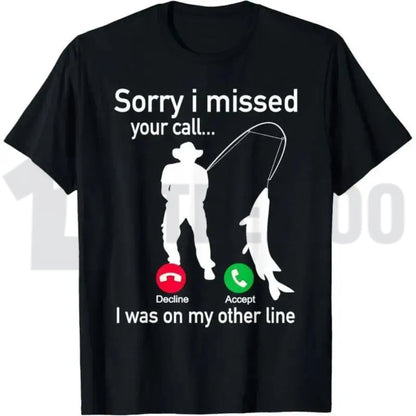 Funny Fisherman Humor Top – Sorry I Missed Your Call Fishing Graphic Apparel