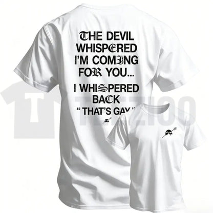 The Devil Whispered I'm Coming For You Funny Sarcastic Training Men's T-Shirt
