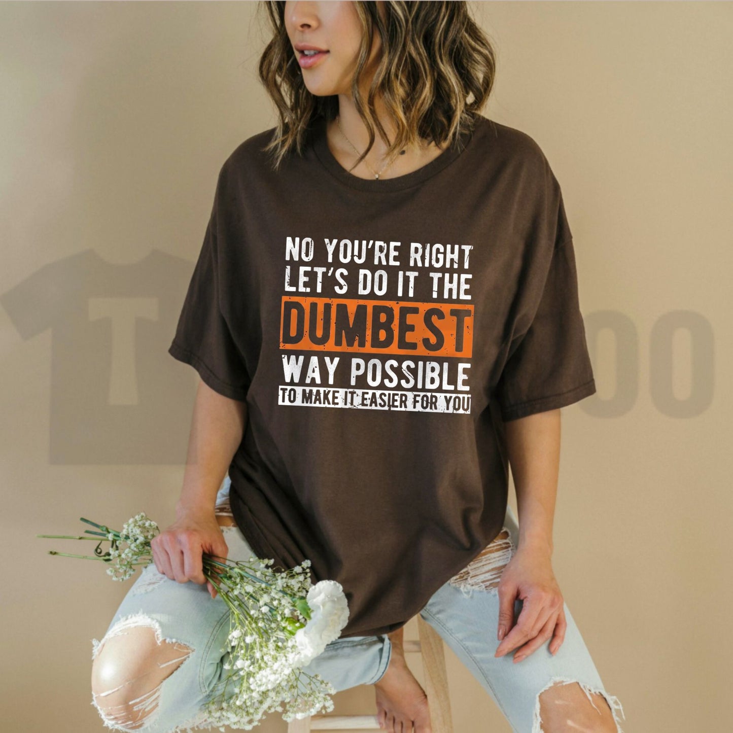 Let’s Do It The Dumbest Way T-Shirt – Funny Work Humor Tee, Sarcastic Office Graphic Shirt