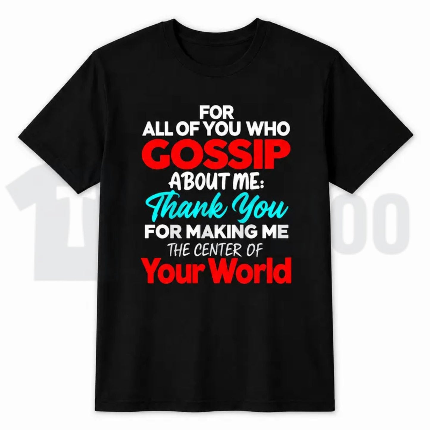 Gossip Statement Graphic Top – Center Of Your World Funny Attitude Apparel