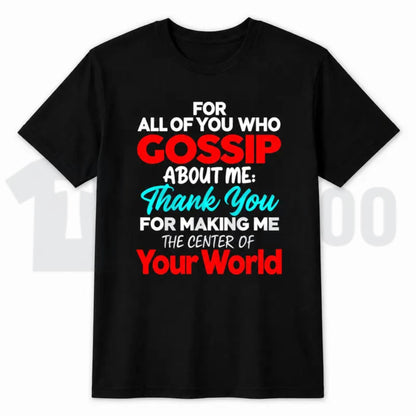 Gossip Statement Graphic Top – Center Of Your World Funny Attitude Apparel