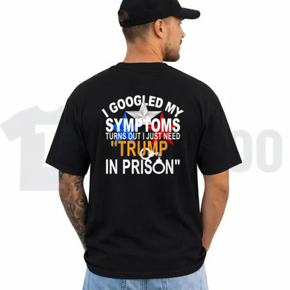 Funny Political Top – I Googled My Symptoms Tr3mp Graphic Apparel