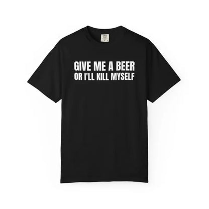Comfort Colors® Give Me A Beer T-Shirt – Funny Drinking Joke Tee, Unisex Cotton Party Shirt