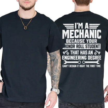 Funny Garage Humor Mechanic Top – I'm A Mechanic Because Engineers Can't Get It Right Graphic Apparel