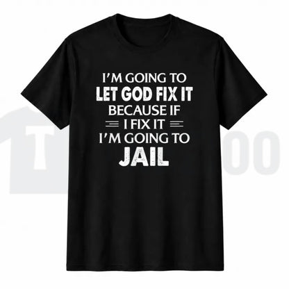 Inspirational Christian Faith Top – Let God Fix It Quote Graphic Apparel