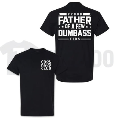 Proud Father Of A Few Dumbass Kids Funny Dad Sarcastic Father's Day T-Shirt