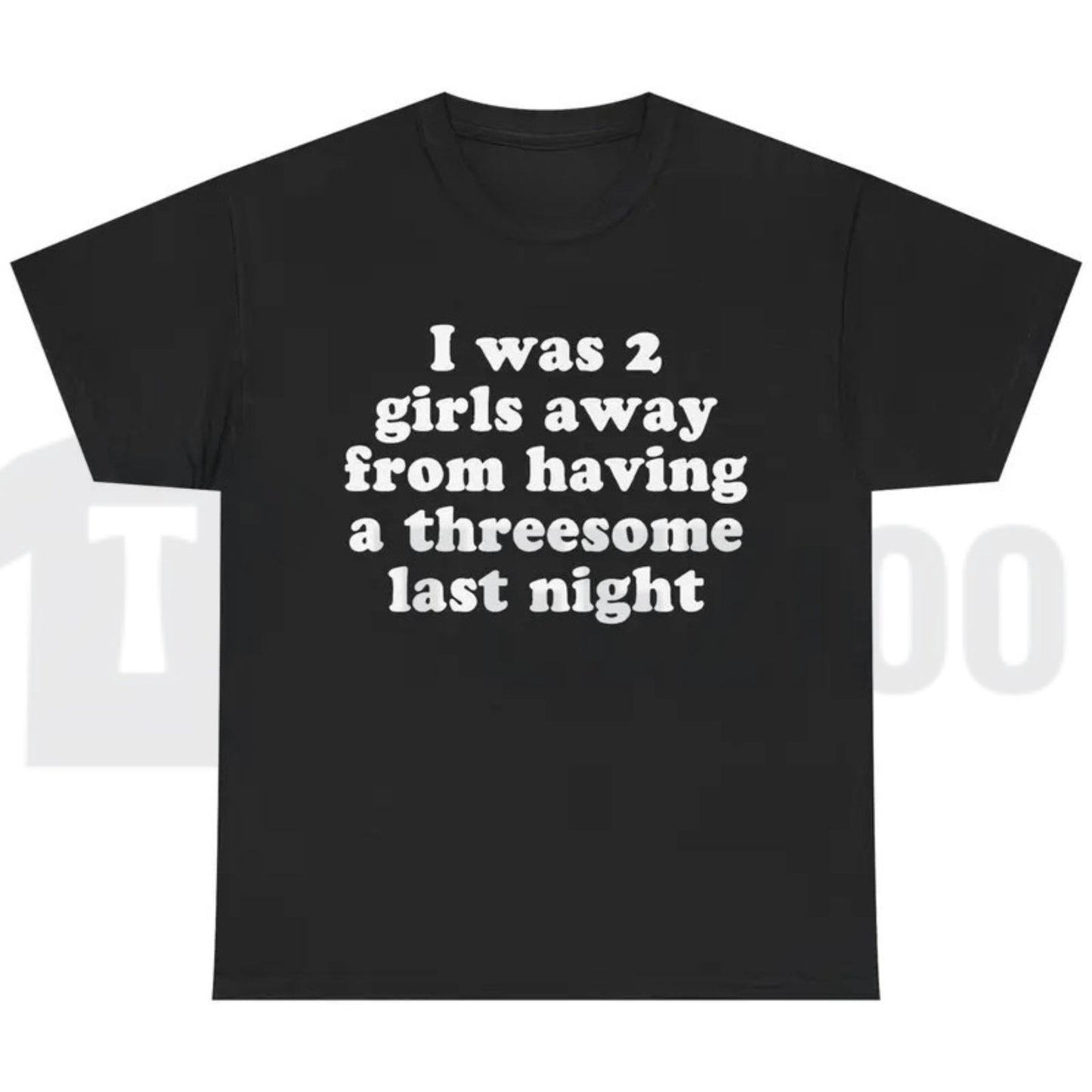 I Was 2 Girls Away T-Shirt – Funny Unisex Graphic Tee, Humorous Saying Shirt for Men & Women