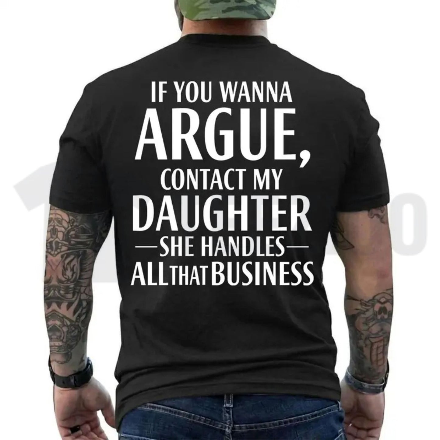 If You Wanna Argue Contact My Daughter Tee