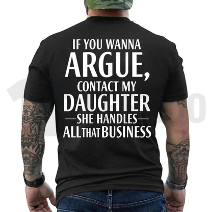 If You Wanna Argue Contact My Daughter Tee