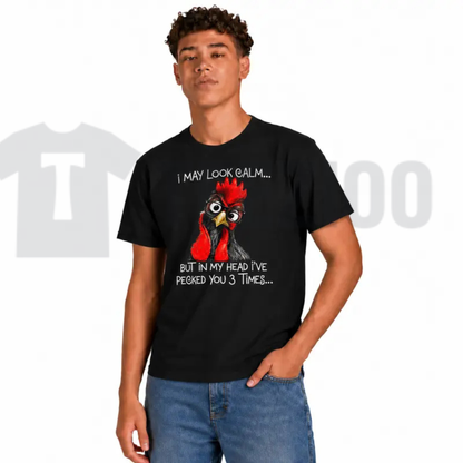 Funny Angry Rooster Top – I May Look Calm Pecked You 3 Times Graphic Apparel