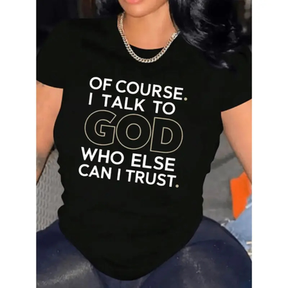 "Of Course I Talk To God" Tee