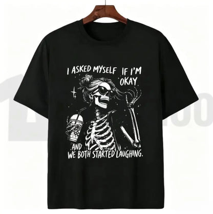 Asked Myself If I'm Okay We Both Start Laughing Trendy Skeleton T-Shirt