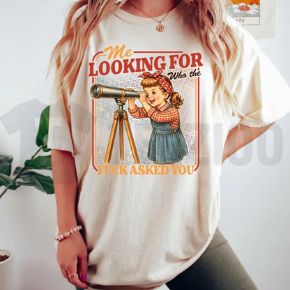 Sarcastic Unsolicited Advice Graphic Top – Me Looking For Who Asked You Retro Apparel