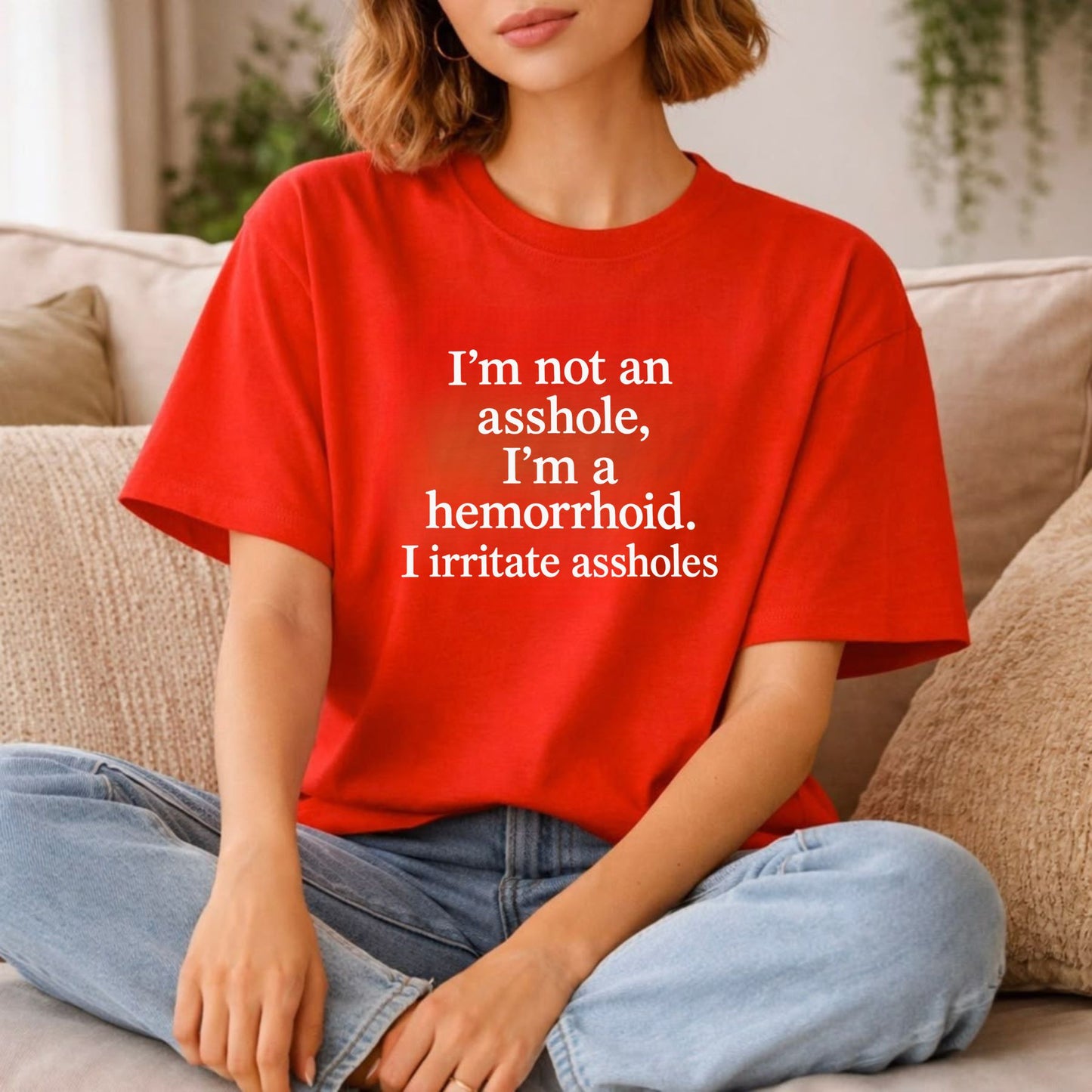 Hilarious Sarcastic Irritant Top – I'm Not An Asshole I'm A Hemorrhoid Graphic Apparel