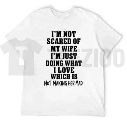 Im Not Scared Of My Wife Tee – Funny Husband Marriage Warning Sarcastic Shirt