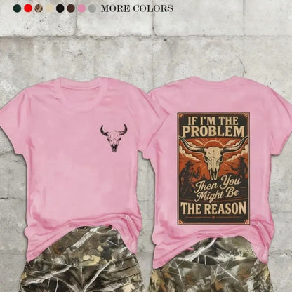 If I’m The Problem T-Shirt – Witty Sarcastic Quote Graphic Tee, Funny Unisex Cotton Shirt