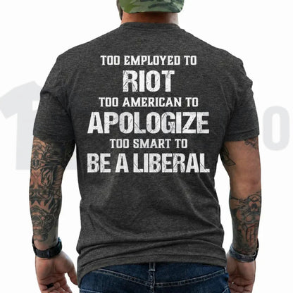 Too Employed Too American Heavyweight Streetwear Anti Woke Patriot Back Print T-Shirt