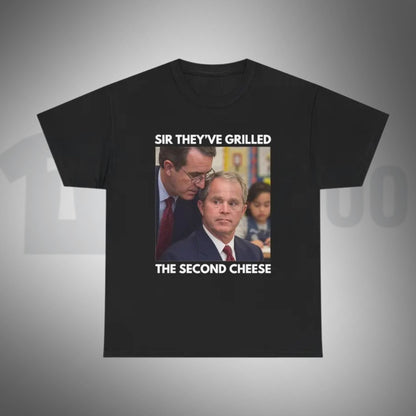 Funny Political Meme Top – Sir They've Grilled the Second Cheese Graphic Apparel
