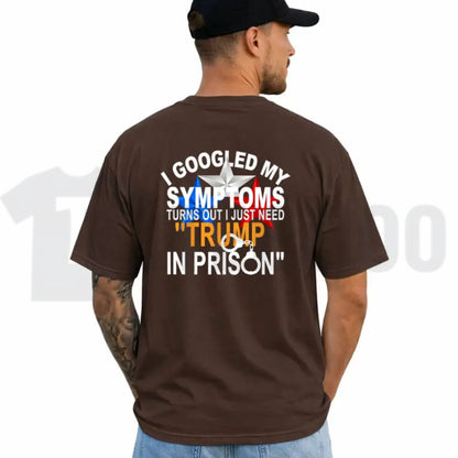 Funny Political Top – I Googled My Symptoms Tr3mp Graphic Apparel