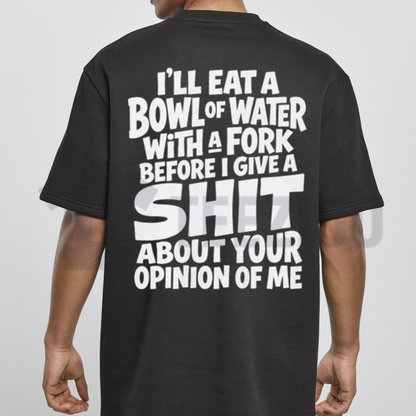 I'll Eat A Bowl Of Water Shirt - Funny Sarcastic Low Energy Graphic Tee