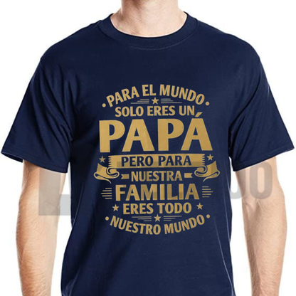 "Para El Mundo Solo Eres Un Papa" T-Shirt