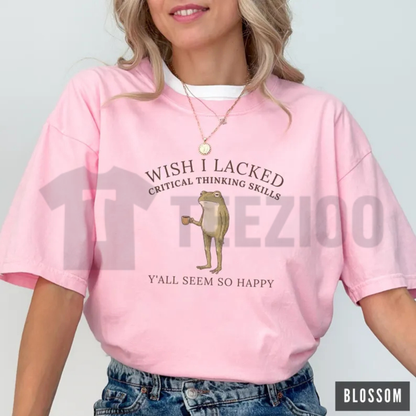 "Wish I Lacked Critical Thinking" Frog Shirt - Funny Sarcastic Meme Tee