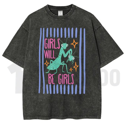 Girls Will Be Girls Mantis T-Shirt – Funny Feminist Insect Vintage Washed Graphic Tee