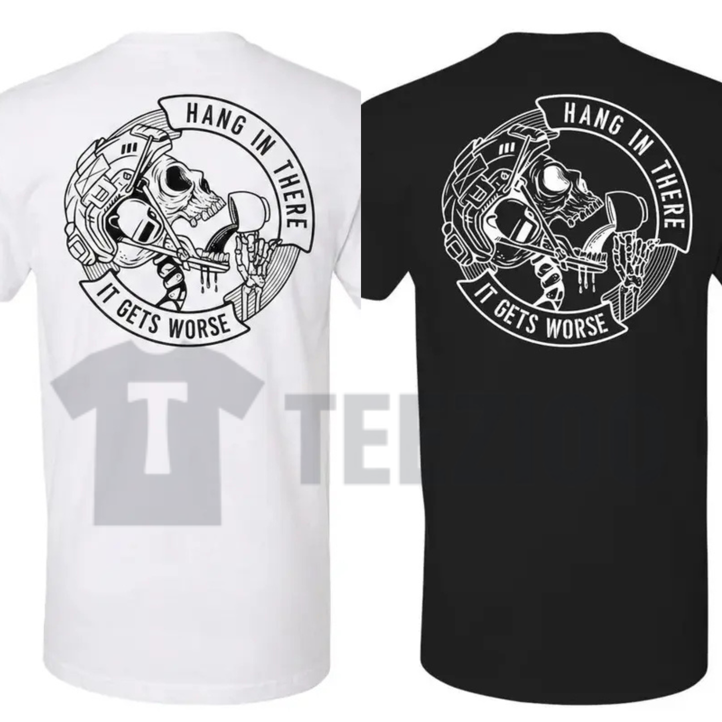 "Hang In There It Gets Worse" Skull T-Shirt