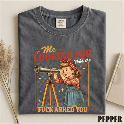 Sarcastic Unsolicited Advice Graphic Top – Me Looking For Who Asked You Retro Apparel