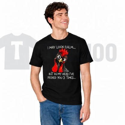 Funny Angry Rooster Top – I May Look Calm Pecked You 3 Times Graphic Apparel