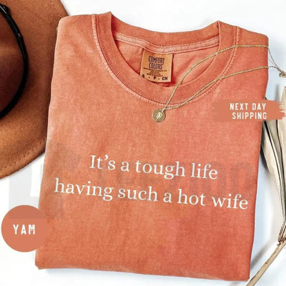 Tough Life Hot Wife Comfort Colors Shirt – Funny Husband Retro Graphic Tee