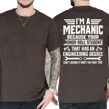 Funny Garage Humor Mechanic Top – I'm A Mechanic Because Engineers Can't Get It Right Graphic Apparel