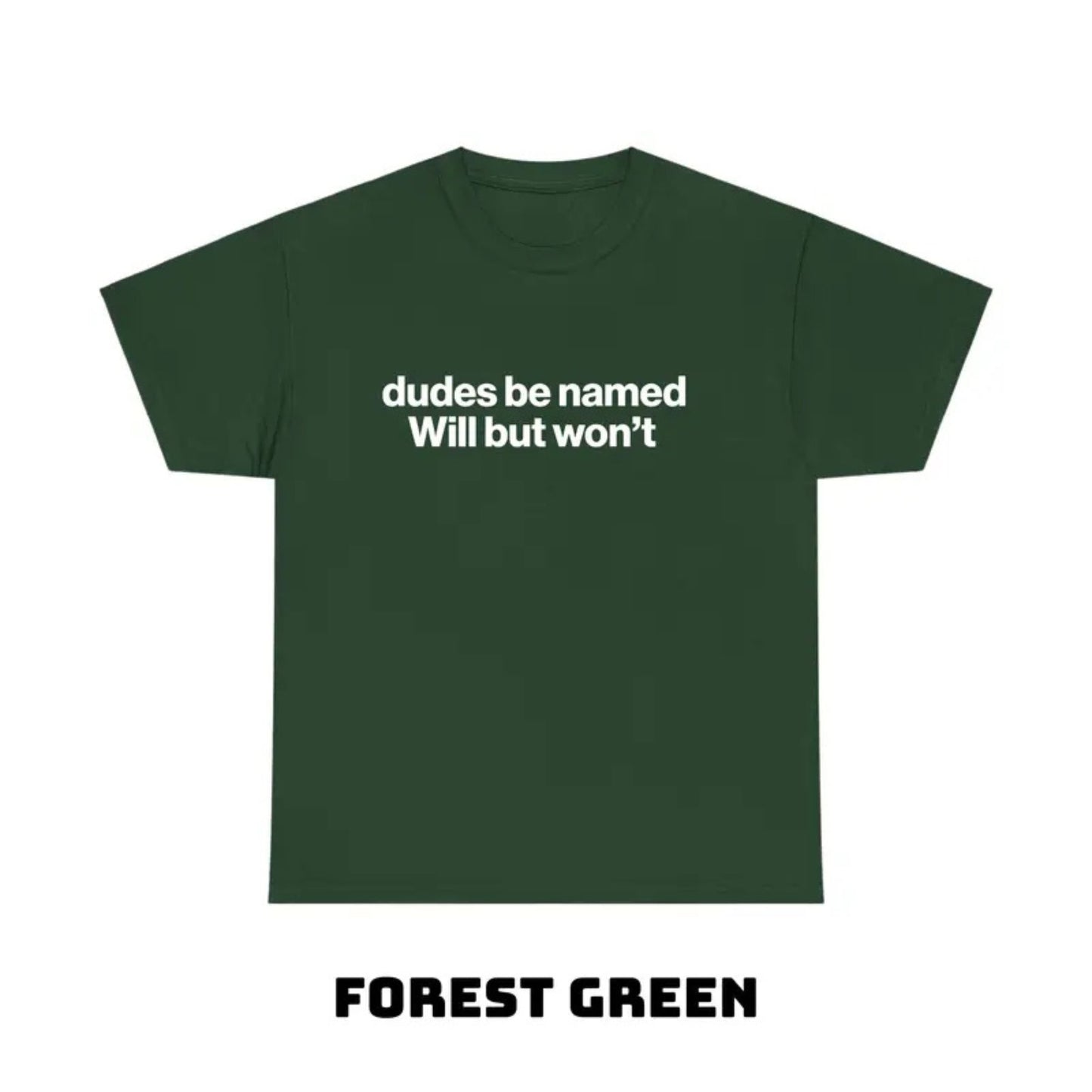 "Dudes Be Named Will But Won’t" Funny T-Shirt – Ironic Sarcastic Graphic Tee, Unisex Cotton Shirt