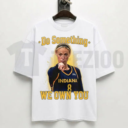 Do Something We Own You Funny Basketball Game Day Fan Graphic T-Shirt