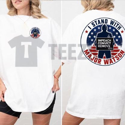 "I Stand With Major Watson" T-Shirt - Impeach Convict Remove Political Tee