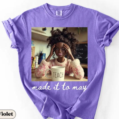Comfort Colors Made It To May Teacher T-Shirt – Funny Doll Face Meme Graphic Tee, End of School Year Humor Shirt