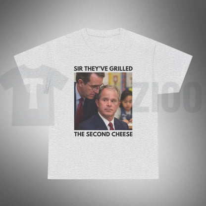 Funny Political Meme Top – Sir They've Grilled the Second Cheese Graphic Apparel