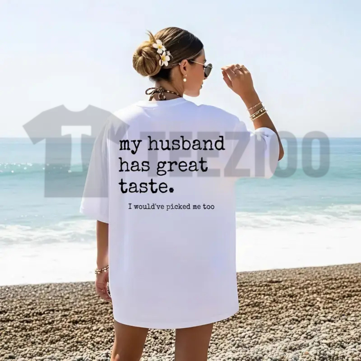 "My Husband Has Great Taste I Would've Picked Me Too" T-Shirt