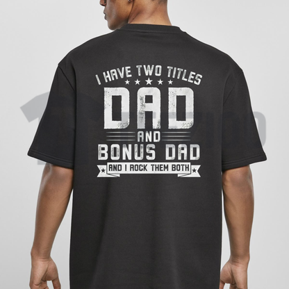 "I Have Two Titles Dad And Bonus Dad" Tee