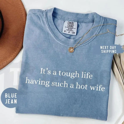 Tough Life Hot Wife Comfort Colors Shirt – Funny Husband Retro Graphic Tee