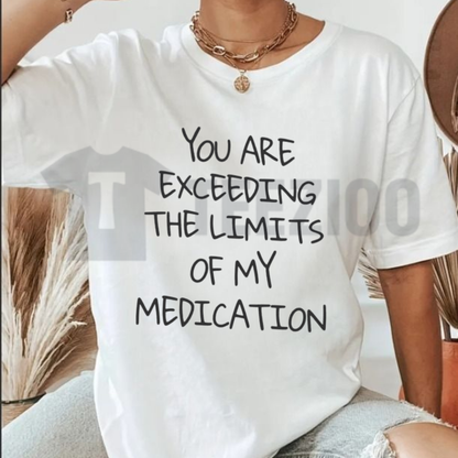 "You Exceed My Medication Limits" Shirt - Funny Sarcastic Geometric Graphic Tee
