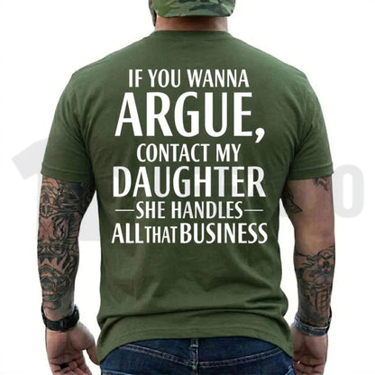 If You Wanna Argue Contact My Daughter Tee