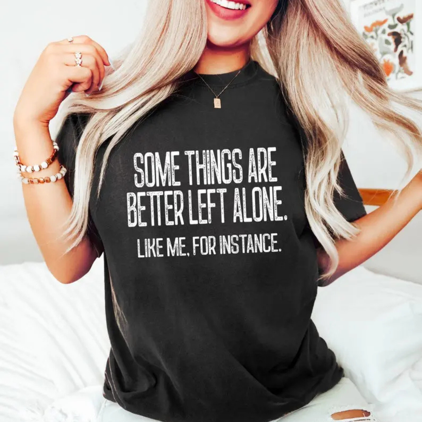 Some Things Are Better Left Alone T-Shirt