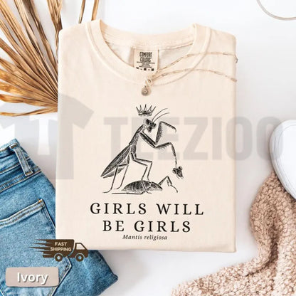 Girls Will Be Girls Praying Mantis Comfort Colors Shirt – Funny Retro Graphic Tee