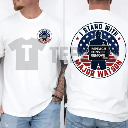 "I Stand With Major Watson" T-Shirt - Impeach Convict Remove Political Tee