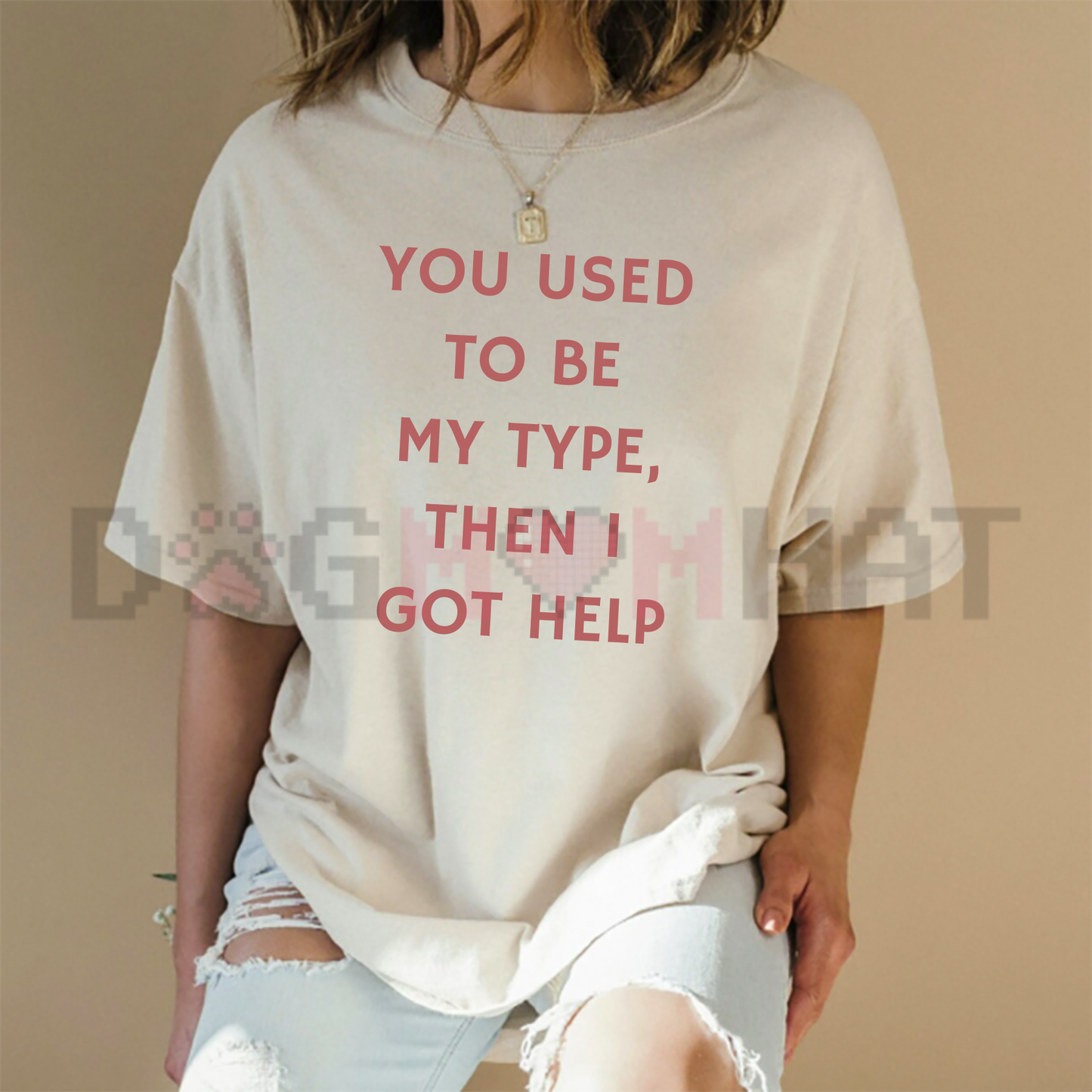 "You Used To Be My Type" Funny Quote Shirt