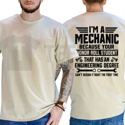 Funny Garage Humor Mechanic Top – I'm A Mechanic Because Engineers Can't Get It Right Graphic Apparel