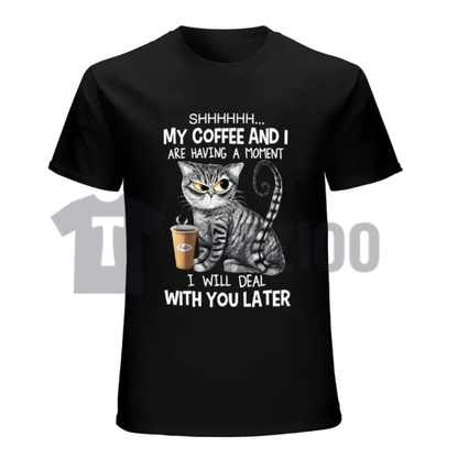 "Shhh My Coffee & I Are Having A Moment" Shirt - Funny Grumpy Cat Morning Humor Tee